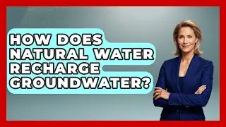 How Does Natural Water Recharge Groundwater? - Water Science For Everyone