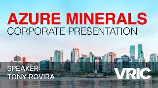 Azure Minerals Corporate Presentation: VRIC 2024
