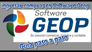 C&oacute;mo ingresar compras en Software GEOP: Gu&iacute;a paso a paso