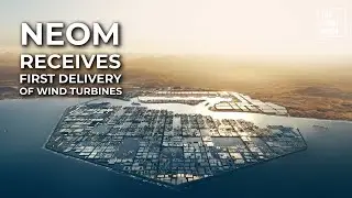 NEOM Receives First Delivery Of Wind Turbines