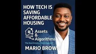 How Tech is Saving Affordable Housing | Mario Brown from NOAH Prop. Mgmt. | Assets & Algorithms