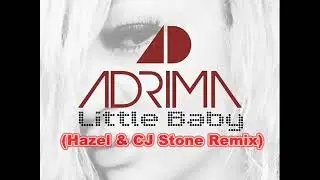 Adrima - Little Baby (Hazel & Cj Stone Remix)