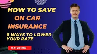 How To Save On Car Insurance 6 Ways to lower your rate