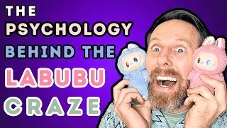 The Psychology Behind the Labubu Craze