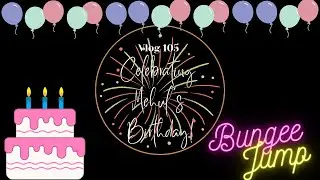 Mehul Birthday | Bungee Jump | Segway Ride | Crazy Celebration | Pranzo Sideona PS