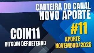 Novo aporte da carteira em Novembro | COIN11 com o bitcoin derretendo?
