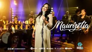Maurizélia | Vem Comigo e Adora  [Clipe Oficial]