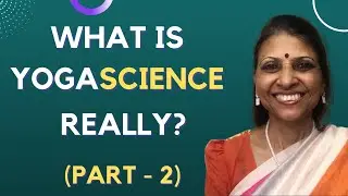 What is YogaScience Really? (PART 2/2)