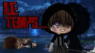 Le temp...// gacha life // spécial 24k abonnée (en retard TwT)