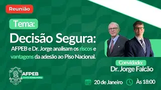 Decisão Segura | Riscos e Vantagens da Adesão ao Piso Nacional – AFPEB e Dr. Jorge Falcão