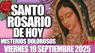 EL SANTO ROSARIO DE HOY VIERNES 19 DE SEPTIEMBRE 2025-MISTERIOS DOLOROSOS🙏EL SANTO ROSARIO DE HOY❤️