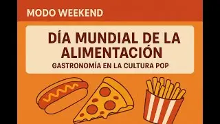 #ModoWeekend | Episodio 41: Día de la Alimentación: Gastronomía en la cultura pop (10-16-2025)