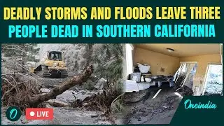 US California Floods BREAKING: 3 DEAD As 'Life-threatening' Atmospheric River Storm Triggers Floods