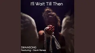 I'll Wait Til Then (feat. Devin Renee)