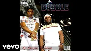 DWAYNO, CHIVEA - BUBBLE (Audio Video)