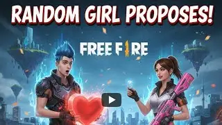 Free Fire Me Random Girl Ne Propose Kar Diya 😱💖 | Free Fire Funny Moment