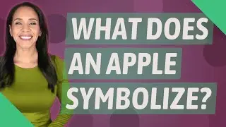 What does an apple symbolize?