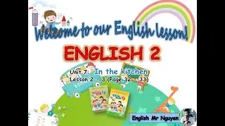 TIẾNG ANH 2 I UNIT 7: IN THE KITCHEN - LESSON 2, 3 (Page 32 - 33)