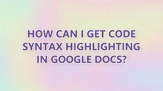 How can I get code syntax highlighting in Google Docs? (3 SOLUTIONS!!)