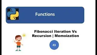 Interview Prep Python Part-43 | Fibonacci Iteration Vs Recursion | Memoization