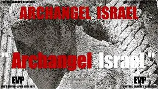 EVP The Archangel Israel Stating Their Ancient Angelic Name - Alien Life Communication
