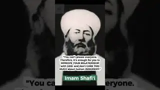 You Can&rsquo;t Please Everyone | Advice from Imam Shafi&rsquo;i