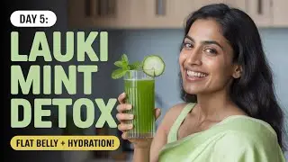 Day 5: Lauki Mint Detox Juice | Flat Belly & Hydration Boost | 21 Days Juice Challenge