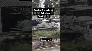 Border 2 movie 🎖️🪖 pakistan Tanks shoptted in dehradun 📍📽️🎬💯 #border2 #army #sunnydeol #varundhawan