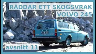 Volvo 245 | Fr&aring;n skogsvrak till firmabil | Avsnitt 11