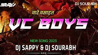 VC BOYS | वारे वसाहत |  SONG 2K25 | DJ SAPPY & DJ SOURABH 🔊💥
