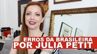Julia Petit comenta os erros de beleza da brasileira