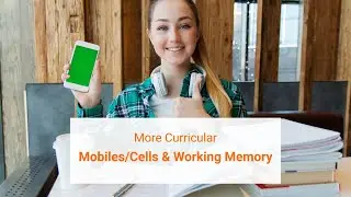 The Impact of Mobile/Cell Phones on Working Memory | Learning  | More Curricular|