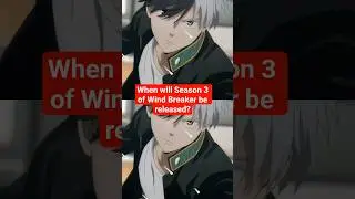 When will Season 3 of Wind Breaker be released? #windbreaker #windbreakerseason3
