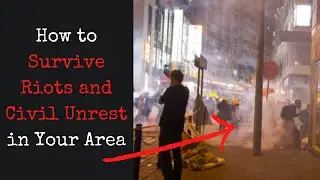 Surviving Riots and Civil Unrest in Your Area