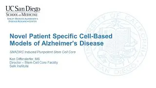 Ken Diffenderfer, MS - Novel Patient Specific Cell-Based Models of Alzheimer's Disease