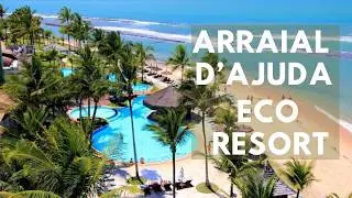 ARRAIAL D’AJUDA ECO RESORT: um Resort Incrível na Bahia!