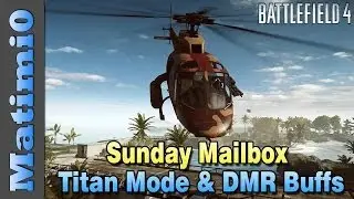 BF4 Titan Mode & DMR Buffs - Sunday Mailbox - Battlefield 4