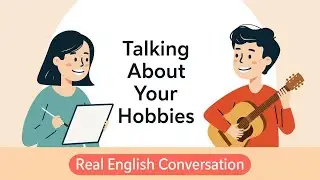 Natural English Conversations | Talking About Hobbies (Listening Practice)