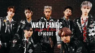 WAYV SHORT FF 〖 Ten, Winwin , Hendery, Yangyang, Xiaojun, Kun, Lucas〗 - ‘Awaken ’ EP1