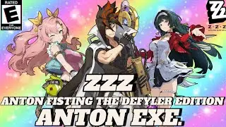 Zenless Zone zero Anton EXE.fisting the defyler edition 2.2 Deadly Assault.