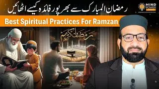 How to get best in Ramadan | Best Spiritual Practices for Ramadan - Sufi Awaisi - Mind Power Artists