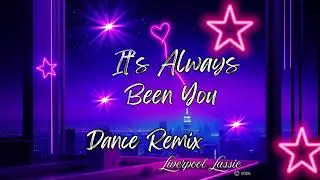 Dance Remix - It's Always Been You Dance Remix