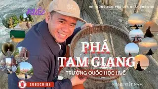 NIN ĐI HUẾ VLOG 8 | REVIEW CHI TIẾT PHÁ TAM GIANG - QUỐC HỌC HUẾ “ ĐẦM PHÁ LỚN NHẤT THẾ GIỚI “