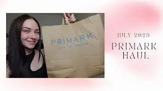 &pound;100+ PRIMARK HAUL!! || SUMMER 2023 || JULY || HAILEY MARSHALL