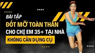 Bài Tập Đốt Mỡ Toàn Thân 15 Phút Cho Chị Em 35+ |Tập Tại Nhà Không Cần Dụng Cụ | My Hạnh Keeping Fit