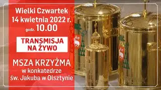 Msza Krzyżma Świętego w katedrze św. Jakuba w Olsztynie
