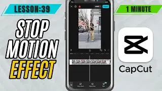 How to Create a Stop Motion Effect in CapCut Mobile - Lesson 39 CapCut Tutorial