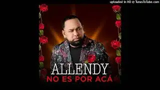 Allendy - No Es Por Ac&aacute; - Nuevo 2025