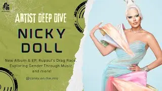 Nicky Doll On New Album & EP, Rupaul's Drag Race and Exploring Identity // Artist Deep Dive