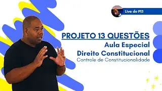 Direito Constitucional - Aula Especial - Controle de Constitucionalidade - P13 da OAB 4&ordm;Edi&ccedil;&atilde;o